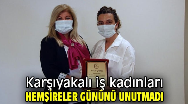 Karşıyakalı iş kadınlar hemşireler gününü unutmadı