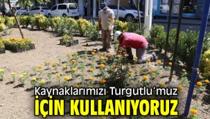 Kaynaklarımızı Turgutlu'muz İçin Kullanıyoruz