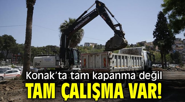 Konak'ta tam kapanma değil, tam çalışma var!