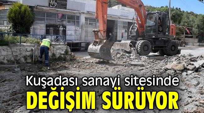 Kuşadası sanayi sitesinde değişim sürüyor