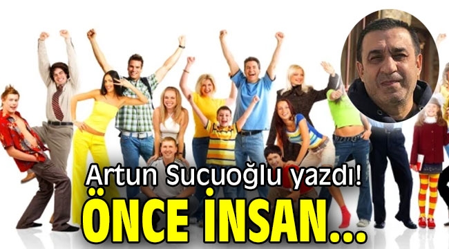 Önce insan...