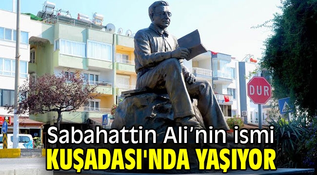 Sabahattin Ali'nin ismi Kuşadası'nda yaşıyor