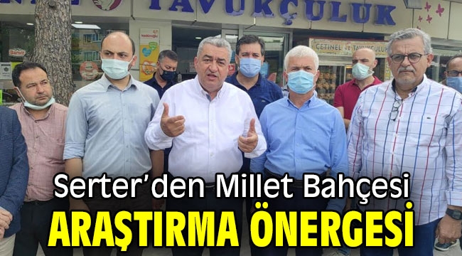 Serter'den Millet Bahçesi araştırma önergesi