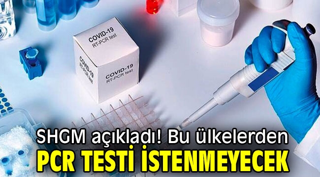 SHGM açıkladı! Bu ülkelerden PCR testi istenmeyecek