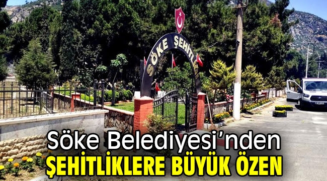 Söke Belediyesi'nden Şehitliklere Büyük Özen