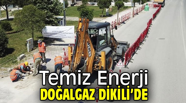 Temiz Enerji Doğalgaz Dikili'de