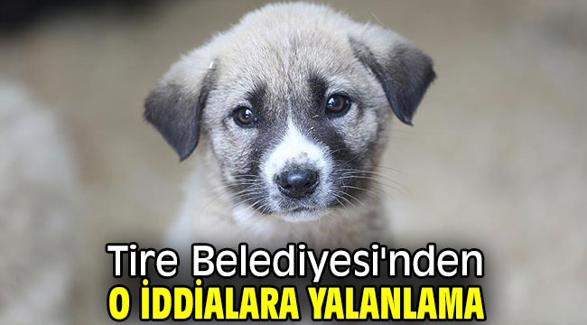 Tire Belediyesi'nden o iddialara yalanlama