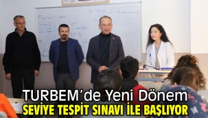 TURBEM'de Yeni Dönem Seviye Tespit Sınavı ile Başlıyor
