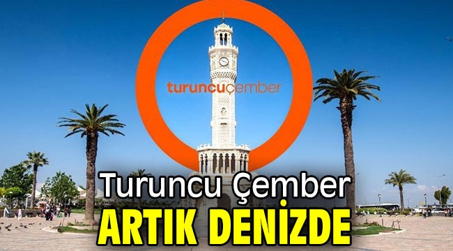 Turuncu Çember artık denizde