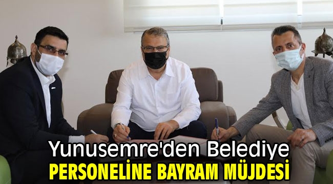 Yunusemre'den Belediye personeline bayram müjdesi