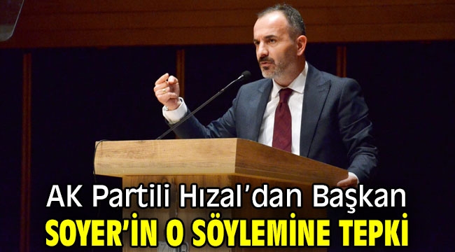 AK Partili Hızal'dan Başkan Soyer'in o söylemine tepki