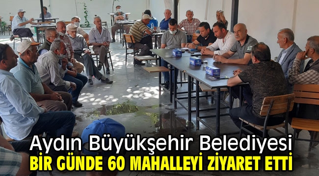 Aydın Büyükşehir Belediyesi bir günde 60 mahalleyi ziyaret etti