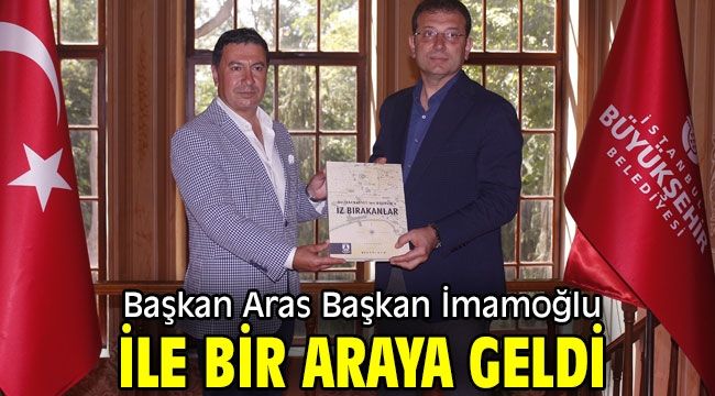 Başkan Aras Başkan İmamoğlu ile bir araya geldi