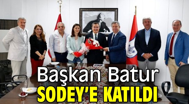 Başkan Batur SODEY'e katıldı