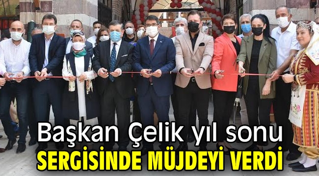 Başkan Çelik yıl sonu sergisinde müjdeyi verdi