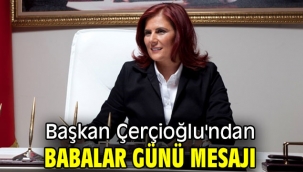 Başkan Çerçioğlu'ndan Babalar Günü mesajı
