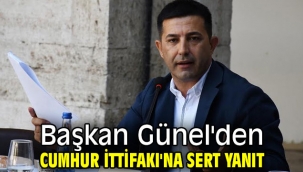 Başkan Günel'den Cumhur İttifakı'na sert yanıt