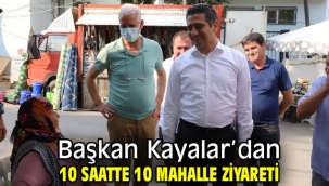 Başkan Kayalar'dan 10 Saatte 10 Mahalle Ziyareti