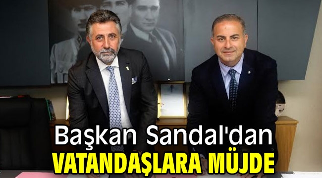 Başkan Sandal'dan vatandaşlara müjde