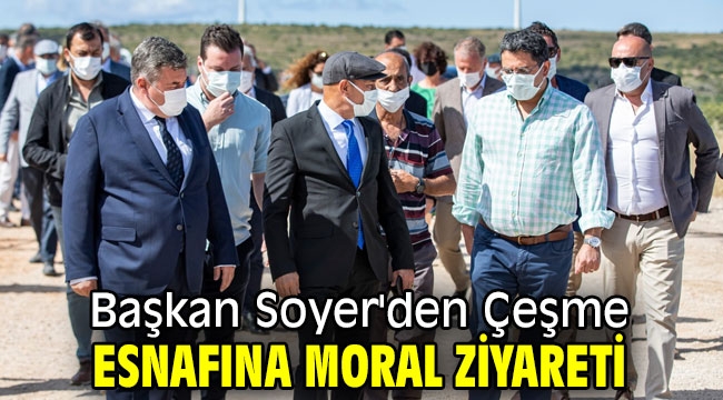 Başkan Soyer'den Çeşme esnafına moral ziyareti