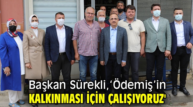 Başkan Sürekli, 'Ödemiş'in kalkınması için çalışıyoruz'