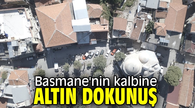 Basmane'nin kalbine altın dokunuş