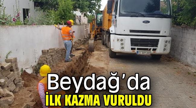 Beydağ'da ilk kazma vuruldu