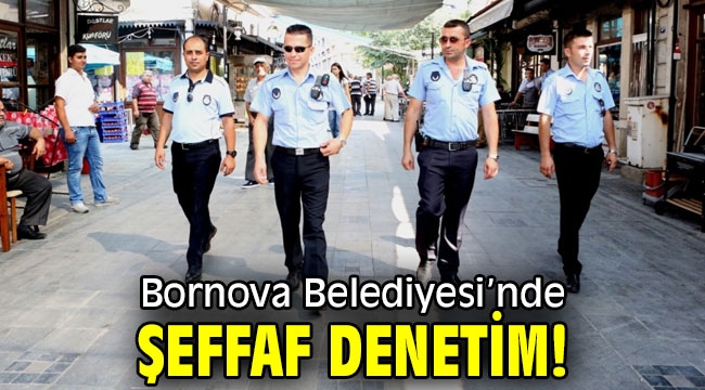 Bornova Belediyesi'nde şeffaf denetim! 