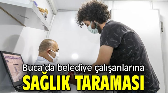 Buca'da belediye çalışanlarına sağlık taraması