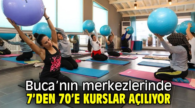 Buca'nın merkezlerinde 7'den 70'e kurslar açılıyor 