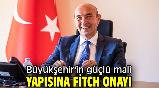 Büyükşehir'in güçlü mali yapısına Fitch onayı