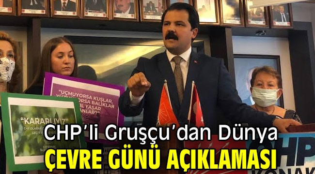 CHP'li Gruşçu'dan Dünya Çevre Günü açıklaması