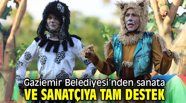 Gaziemir Belediyesi'nden sanata ve sanatçıya tam destek