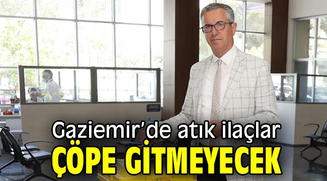 Gaziemir'de atık ilaçlar çöpe gitmeyecek