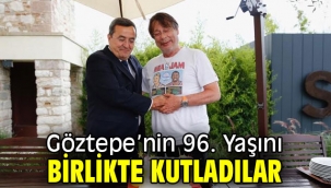 Göztepe'nin 96. Yaşını birlikte kutladılar