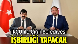 İKÇÜ ile Çiğli Belediyesi işbirliği yapacak