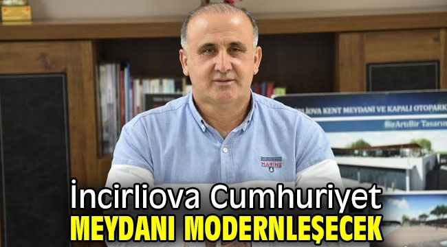 İncirliova Cumhuriyet Meydanı modernleşecek