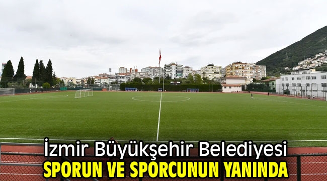 İzmir Büyükşehir Belediyesi sporun ve sporcunun yanında