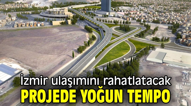 İzmir ulaşımını rahatlatacak projede yoğun tempo