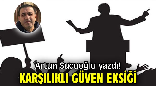 Karşılıklı güven eksiği...