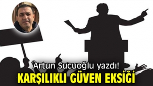 Karşılıklı güven eksiği...