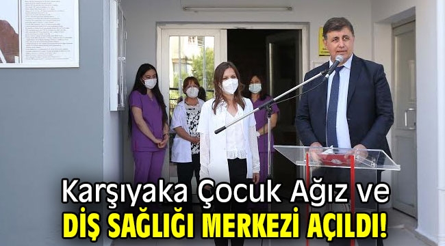 Karşıyaka Çocuk Ağız ve Diş Sağlığı Merkezi açıldı!