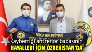 Kaybettiği antrenör babasının hayalleri için Özbekistan'da