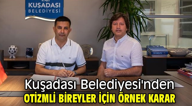 Kuşadası Belediyesi'nden otizmli bireyler için örnek karar