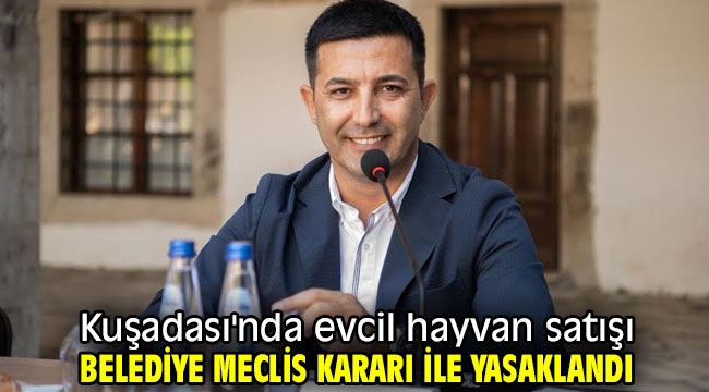 Kuşadası'nda evcil hayvan satışı Belediye meclis kararı ile yasaklandı