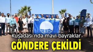Kuşadası'nda mavi bayraklar göndere çekildi