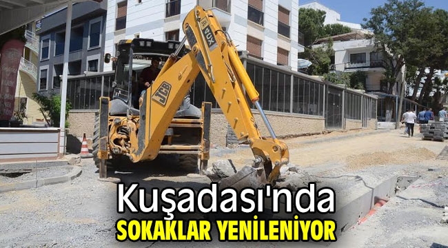 Kuşadası'nda sokaklar yenileniyor