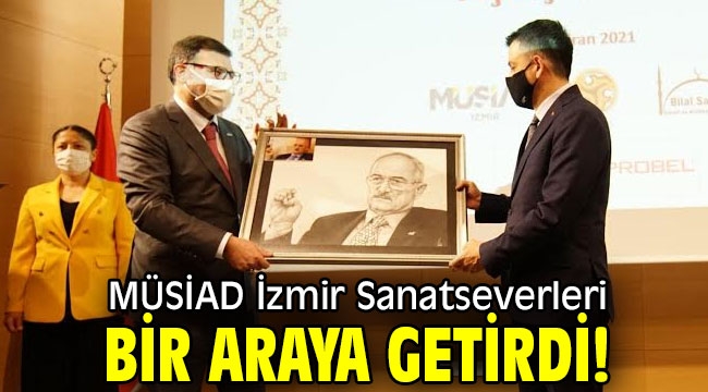 MÜSİAD İzmir Sanatseverleri Bir araya getirdi!