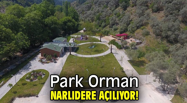 Park Orman Narlıdere açılıyor!