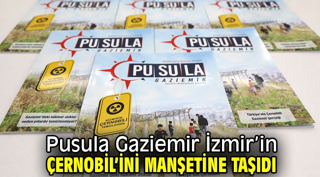 Pusula Gaziemir İzmir'in Çernobil'ini manşetine taşıdı 